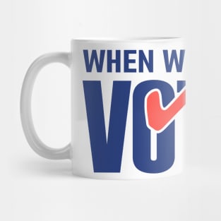 When We All Vote Mug